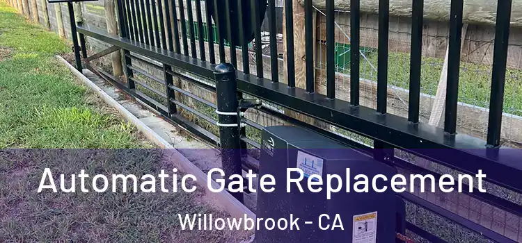 Automatic Gate Replacement Willowbrook - CA