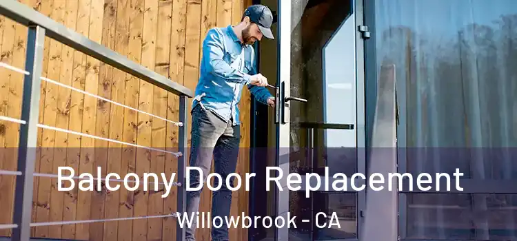  Balcony Door Replacement Willowbrook - CA