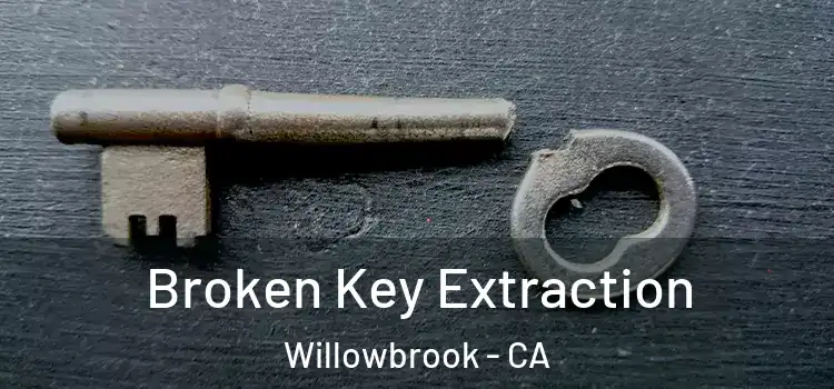  Broken Key Extraction Willowbrook - CA