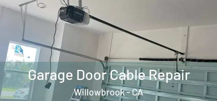  Garage Door Cable Repair Willowbrook - CA