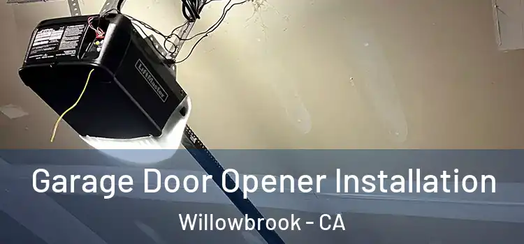  Garage Door Opener Installation Willowbrook - CA