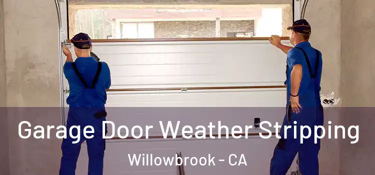  Garage Door Weather Stripping Willowbrook - CA