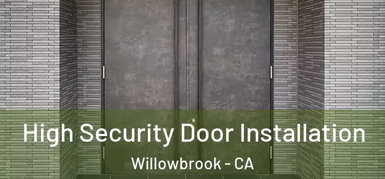  High Security Door Installation Willowbrook - CA