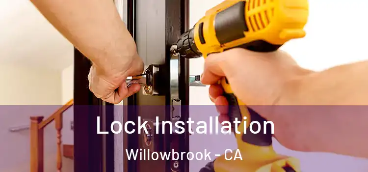  Lock Installation Willowbrook - CA