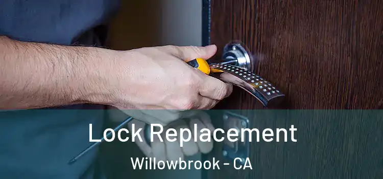 Lock Replacement Willowbrook - CA