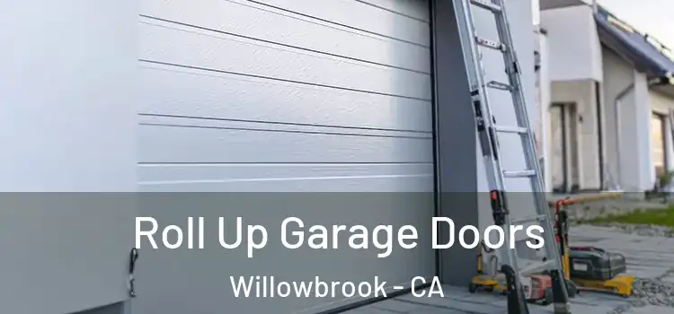  Roll Up Garage Doors Willowbrook - CA