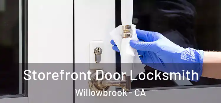  Storefront Door Locksmith Willowbrook - CA