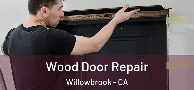 Wood Door Repair Willowbrook - CA